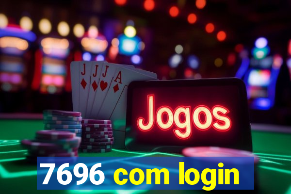 7696 com login